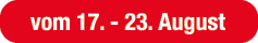 vom 17. 23. August