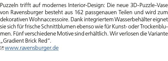 Puzzeln trifft auf modernes Interior Design: Die neue 3D Puzzle Vase von Ravensburger besteht aus 162 passgenauen Tei...