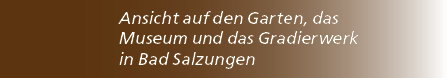 Ansicht auf den Garten, das Museum und das Gradierwerk in Bad Salzungen