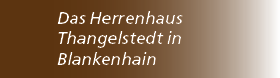 Das Herrenhaus Thangelstedt in Blankenhain