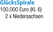 Gl cksSpirale 100.000 Euro (Kl. 6) 2 x Niedersachsen 