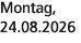Montag, 24.08.2026