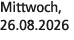 Mittwoch, 26.08.2026