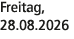 Freitag, 28.08.2026