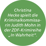 Christina Hecke spielt die Kriminalkommissarin Judith Mohn in der ZDF Krimireihe „In Wahrheit“. 