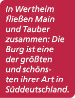 In Wertheim flie en Main und Tauber zusammen: Die Burg ist eine der gr ten und sch nsten ihrer Art in S ddeutschland.