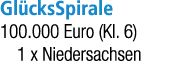 Gl cksSpirale 100.000 Euro (Kl. 6) 1 x Niedersachsen
