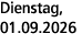 Dienstag, 01.09.2026