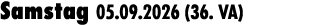 Samstag 05.09.2026 (36. VA)