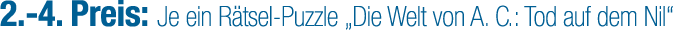 2. 4. Preis: Je ein R tsel Puzzle „Die Welt von A. C.: Tod auf dem Nil“