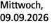 Mittwoch, 09.09.2026