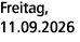Freitag, 11.09.2026