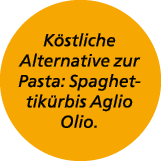K stliche Alternative zur Pasta: Spaghettik rbis Aglio Olio.
