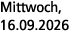 Mittwoch, 16.09.2026