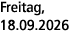 Freitag, 18.09.2026