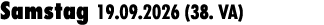 Samstag 19.09.2026 (38. VA)