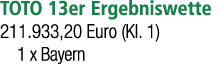 TOTO 13er Ergebniswette 211.933,20 Euro (Kl. 1) 1 x Bayern 