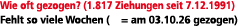 Wie oft gezogen? (1.817 Ziehungen seit 7.12.1991) Fehlt so viele Wochen ( = am 03.10.26 gezogen)