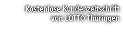 Kostenlose Kundenzeitschrift von LOTTO Th ringen