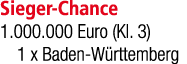 Sieger Chance 1.000.000 Euro (Kl. 3) 1 x Baden W rttemberg