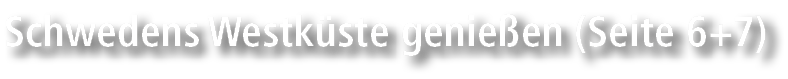 Schwedens Westk ste genie en (Seite 6+7)