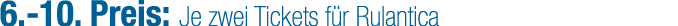 6. 10. Preis: Je zwei Tickets f r Rulantica