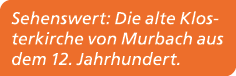Sehenswert: Die alte Klosterkirche von Murbach aus dem 12. Jahrhundert. 