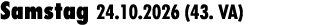 Samstag 24.10.2026 (43. VA)