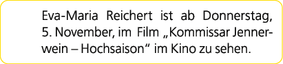 Eva Maria Reichert ist ab Donnerstag, 5. November, im Film „Kommissar Jennerwein – Hochsaison“ im Kino zu sehen. 
