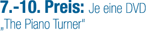 7. 10. Preis: Je eine DVD „The Piano Turner“