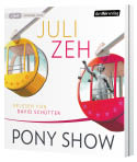 Das Cover zeigt zwei bunte Gondeln eines Riesenrads, in der einen steht eine Statue der Justitia, dazu sind der Name Juli Zeh und der Titel Pony Show sowie der Sprecher David Sch tter zu sehen. Beschreibung von KI generiert