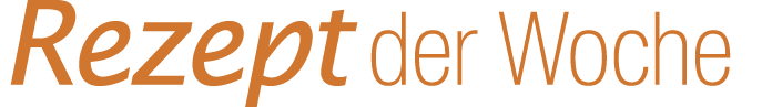 Rezept der Woche