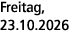 Freitag, 23.10.2026